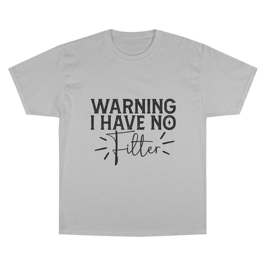 Warning I Have No Filter T-Shirt — Funny Casual Graphic Tee for Bold Personality