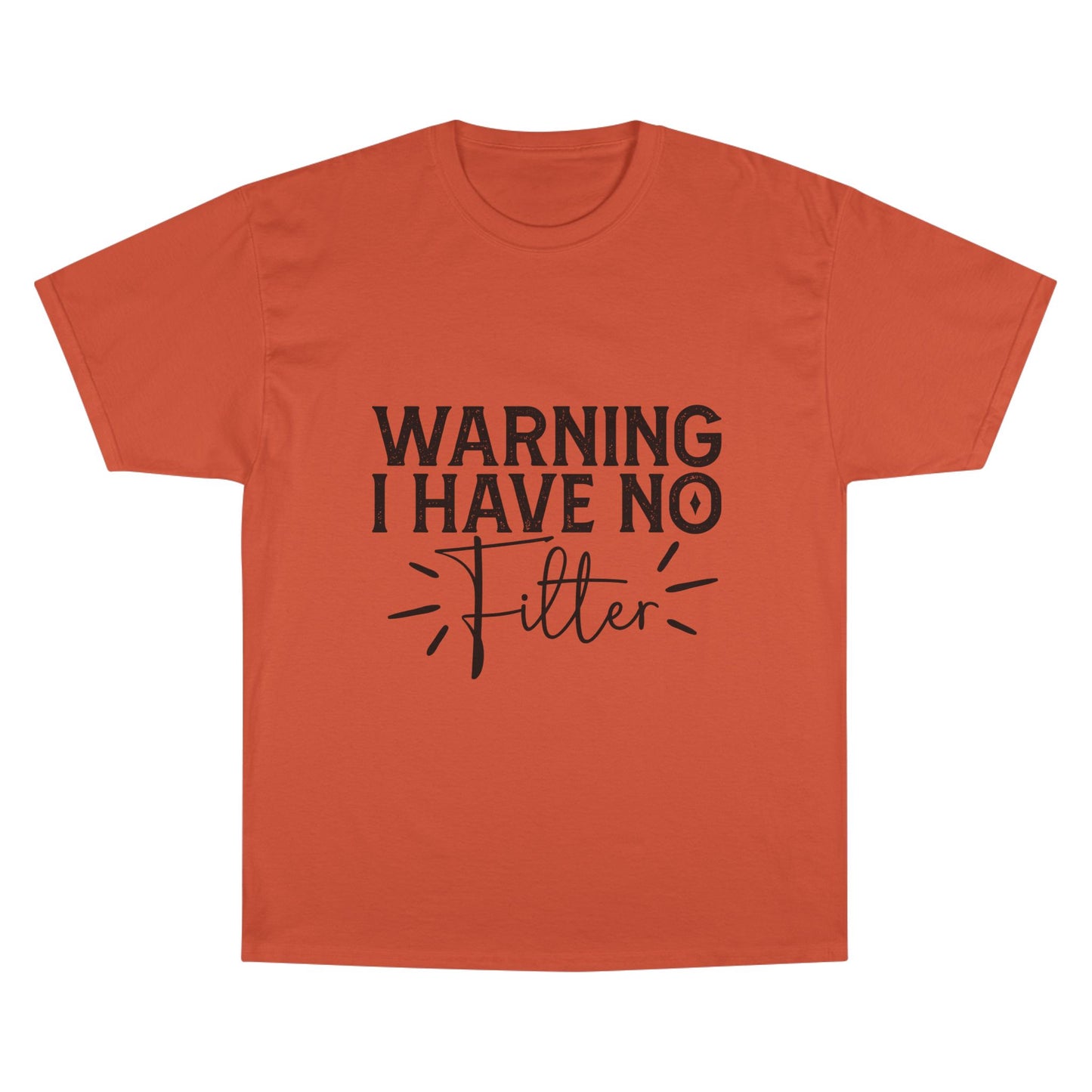 Warning I Have No Filter T-Shirt — Funny Casual Graphic Tee for Bold Personality