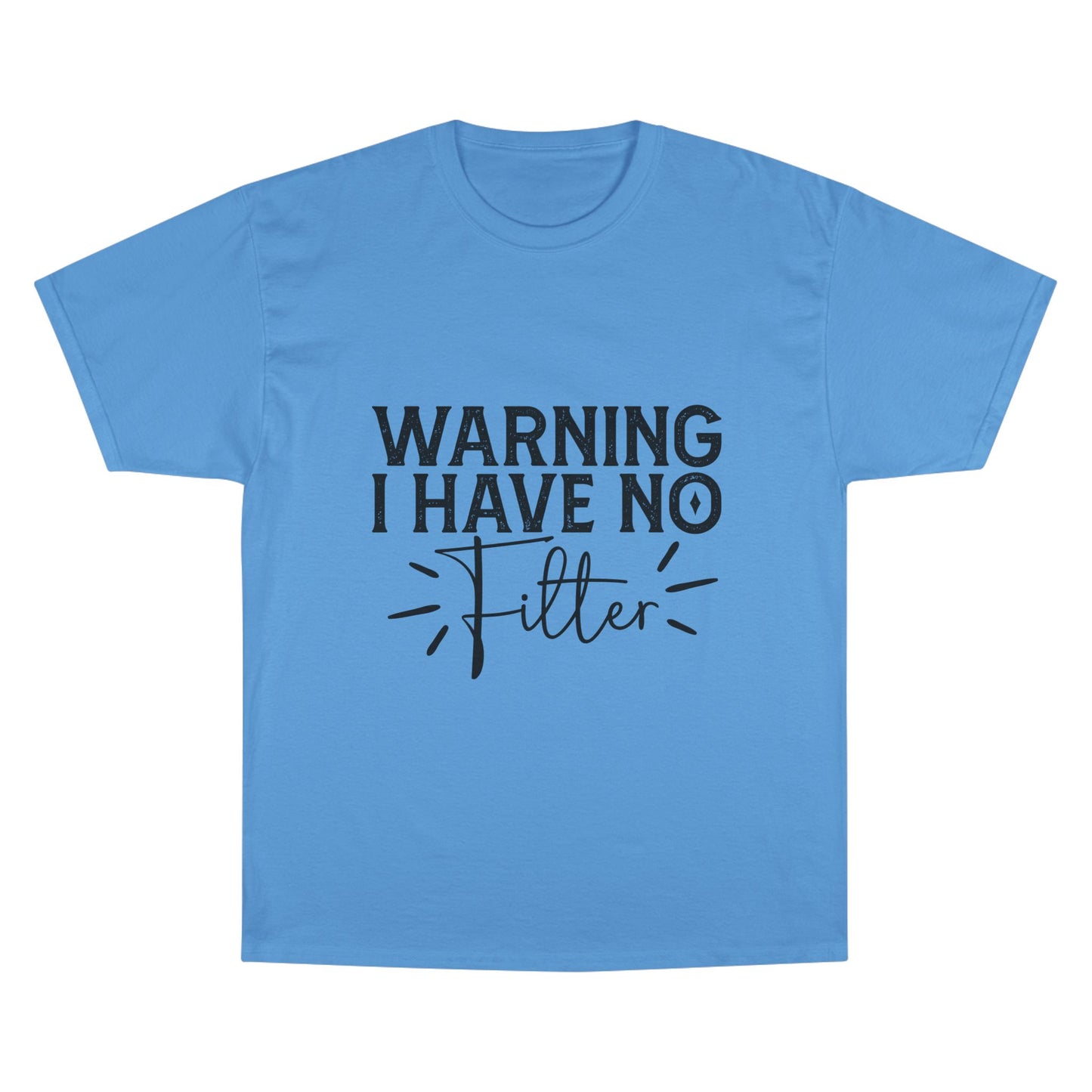 Warning I Have No Filter T-Shirt — Funny Casual Graphic Tee for Bold Personality