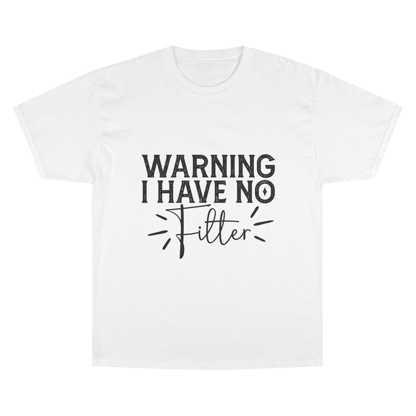 Warning I Have No Filter T-Shirt — Funny Casual Graphic Tee for Bold Personality